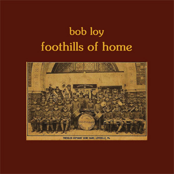 Bob Loy - Foothils of Home