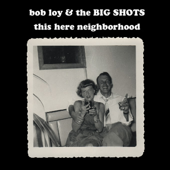 Bob Loy and the Big Shots - This Here Neighborhood